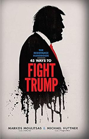 Seller image for The Resistance Handbook: 45 Ways to Fight Trump by Moulitsas, Markos, Huttner, Michael [Paperback ] for sale by booksXpress