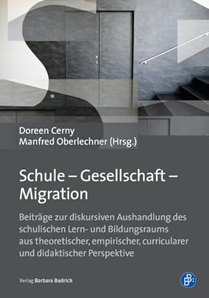 Bild des Verkufers fr Schule - Gesellschaft - Migration Beitrge zur diskursiven Aushandlung des schulischen Lern- und Bildungsraums aus theoretischer, empirischer, curricularer und didaktischer Perspektive zum Verkauf von Bunt Buchhandlung GmbH