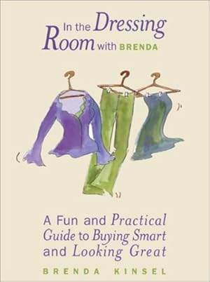 Seller image for In The Dressing Room with Brenda: A Fun and Practical Guide to Buying Smart and Looking Great by Kinsel, Brenda, Phillips, Jenny M. [Paperback ] for sale by booksXpress