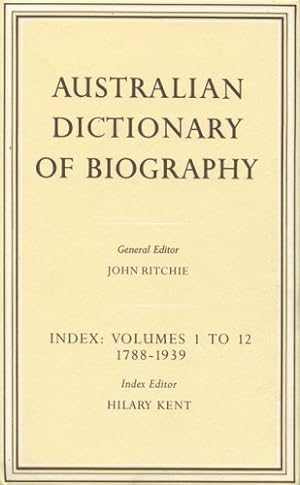 Seller image for Australian Dictionary of Biography Index: Volumes 1-12 1788-1939 Index (V.1-12) by Kent, Hilary [Hardcover ] for sale by booksXpress