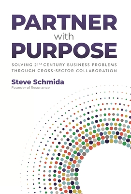 Seller image for Partner with Purpose: Solving 21st-Century Business Problems Through Cross-Sector Collaboration (Hardback or Cased Book) for sale by BargainBookStores