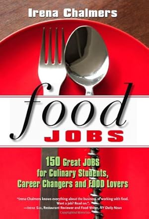 Seller image for Food Jobs: 150 Great Jobs for Culinary Students, Career Changers and FOOD Lovers by Chalmers, Irena [Paperback ] for sale by booksXpress