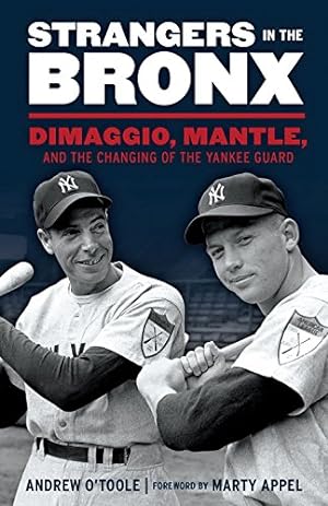 Seller image for Strangers in the Bronx: DiMaggio, Mantle, and the Changing of the Yankee Guard by O'Toole, Andrew [Hardcover ] for sale by booksXpress