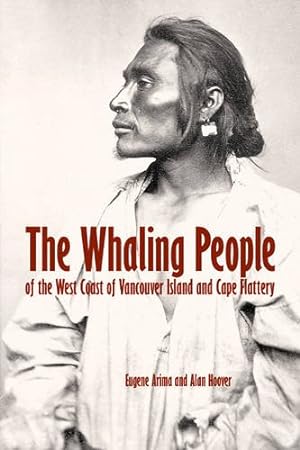 Seller image for The Whaling People of the West Coast of Vancouver Island and Cape Flattery by Arima, Eugene, Hoover, Alan [Paperback ] for sale by booksXpress