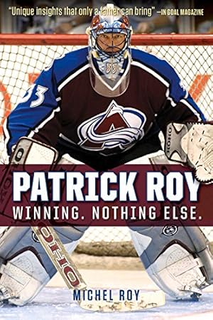 Bild des Verkufers fr Patrick Roy: Winning. Nothing Else. by Roy, Michel [Paperback ] zum Verkauf von booksXpress