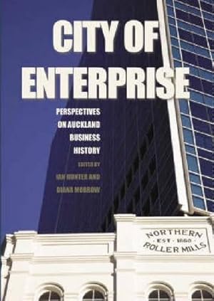 Seller image for City of Enterprise: Perspectives on Auckland Business History [Hardcover ] for sale by booksXpress