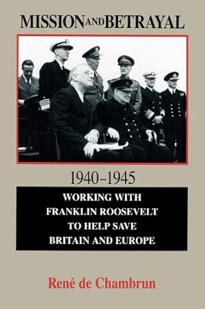 Seller image for Mission and Betrayal 1940 1945: Working with Franklin Roosevelt to Help Save Britain and Europe (Hoover Institution Press Publication) by De Chambrun, Rene [Paperback ] for sale by booksXpress