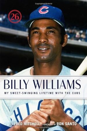 Seller image for Billy Williams: My Sweet-Swinging Lifetime with the Cubs by Williams, Billy, Mitchell, Fred [Hardcover ] for sale by booksXpress