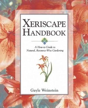 Immagine del venditore per Xeriscape Handbook: A How-to Guide to Natural Resource-Wise Gardening by Weinstein, Gayle [Paperback ] venduto da booksXpress