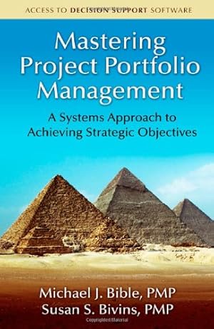 Seller image for Mastering Project Portfolio Management: A Systems Approach to Achieving Strategic Objectives by Bible, Michael, Bivins, Susan [Hardcover ] for sale by booksXpress