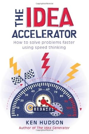 Seller image for The Idea Accelerator: How to Solve Problems Faster Using Speed Thinking by Hudson, Ken [Paperback ] for sale by booksXpress