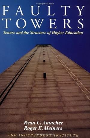 Imagen del vendedor de Faulty Towers: Tenure and the Structure of Higher Education by Meiners, Roger E. [Paperback ] a la venta por booksXpress