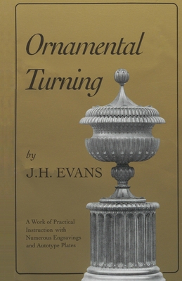 Seller image for Ornamental Turning: A Work of Practical Instruction in the Above Art; With Numerous Engravings and Autotype Plates (Paperback or Softback) for sale by BargainBookStores