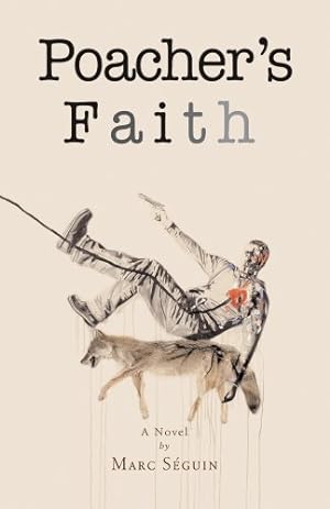Imagen del vendedor de Poacher's Faith: A Novel by Séguin, Marc [Paperback ] a la venta por booksXpress