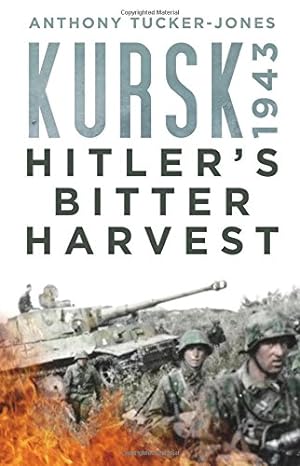 Seller image for Kursk 1943: Hitler's Bitter Harvest by Tucker-Jones, Anthony [Hardcover ] for sale by booksXpress