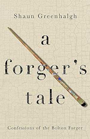 Seller image for A Forger's Tale: Confessions of the Bolton Forger by Greenhalgh, Shaun [Paperback ] for sale by booksXpress