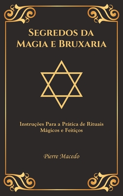 Seller image for Segredos da Magia e Bruxaria: Instru��es Para a Pr�tica de Rituais M�gicos e Feiti�os (Edi��o Capa Especial) (Hardback or Cased Book) for sale by BargainBookStores