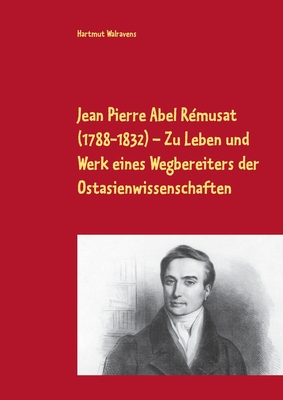 Seller image for Jean Pierre Abel R�musat (1788-1832) Zu Leben und Werk eines Wegbereiters der Ostasienwissenschaften (Paperback or Softback) for sale by BargainBookStores