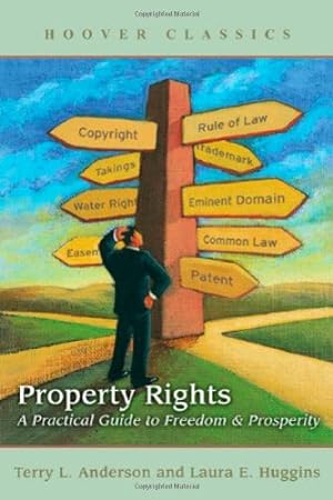 Seller image for Property Rights: A Practical Guide to Freedom and Prosperity (HOOVER CLASSICS) by Anderson, Terry L., Huggins, Laura E. [Hardcover ] for sale by booksXpress