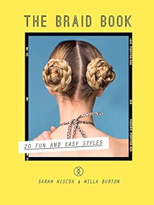 Seller image for The Braid Book: 20 Fun and Easy Styles by Hiscox, Sarah, Burton, Willa [Hardcover ] for sale by booksXpress