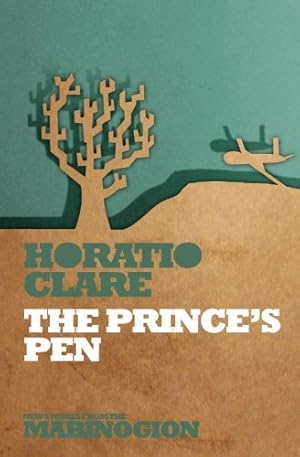 Imagen del vendedor de The Prince's Pen (New Stories from the Mabinogion) by Clare, Horatio [Paperback ] a la venta por booksXpress