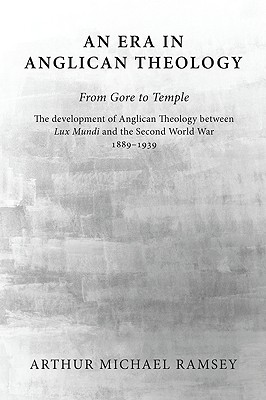 Bild des Verkufers fr An Era in Anglican Theology from Gore to Temple: The Development of Anglican Theology Between 'Lux Mundi' and the Second World War 1889-1939 (Paperback or Softback) zum Verkauf von BargainBookStores