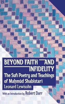 Imagen del vendedor de Beyond Faith and Infidelity: The Sufi Poetry and Teachings of Ma?m?d Shabistar? (Hardback or Cased Book) a la venta por BargainBookStores