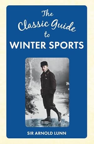 Imagen del vendedor de The Classic Guide to Winter Sports by Lunn, Arnold [Hardcover ] a la venta por booksXpress