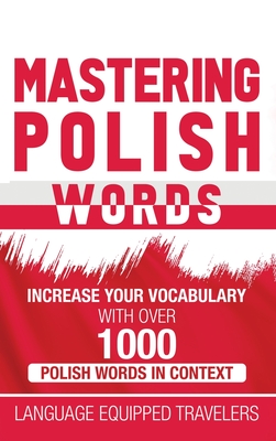 Seller image for Mastering Polish Words: Increase Your Vocabulary with Over 1,000 Polish Words in Context (Hardback or Cased Book) for sale by BargainBookStores