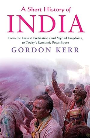 Seller image for A Short History of India: From the Earliest Civilisations and Myriad Kingdoms, to Today's Economic Powerhouse [Soft Cover ] for sale by booksXpress