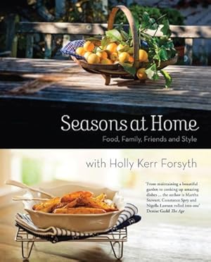 Image du vendeur pour Seasons at Home: Food, Family, Friends and Style (Miegunyah) by Kerr Forsyth, Holly [Paperback ] mis en vente par booksXpress