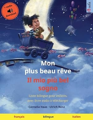 Seller image for Mon plus beau r�ve - Il mio pi� bel sogno (fran�ais - italien): Livre bilingue pour enfants, avec livre audio � t�l�charger (Paperback or Softback) for sale by BargainBookStores