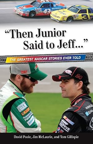 Seller image for Then Junior Said to Jeff. . .": The Greatest NASCAR Stories Ever Told (Best Sports Stories Ever Told) by McLaurin, Jim, Poole, David, Gillispie, Tom [Paperback ] for sale by booksXpress