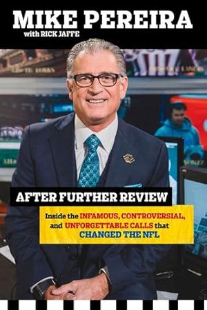 Seller image for After Further Review: My Life Including the Infamous, Controversial, and Unforgettable Calls That Changed the NFL by Pereira, Mike, Jaffe, Rick [Hardcover ] for sale by booksXpress