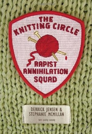Bild des Verkufers fr The Knitting Circle Rapist Annihilation Squad (Flashpoint Press) by Jensen, Derrick, McMillan, Stephanie [Paperback ] zum Verkauf von booksXpress