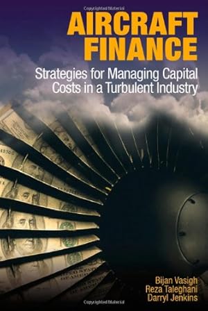 Seller image for Aircraft Finance: Strategies for Managing Capital Costs in a Turbulent Industry [Hardcover ] for sale by booksXpress