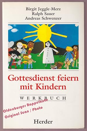 Bild des Verkufers fr Gottesdienst feiern mit Kindern: Werkbuch - Jeggle-Merz, Birgit / Sauer, Ralph / Schwenzer, Andreas zum Verkauf von Oldenburger Rappelkiste