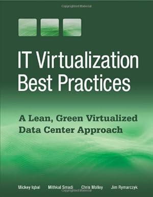 Seller image for IT Virtualization Best Practices: A Lean, Green Virtualized Data Center Approach [Soft Cover ] for sale by booksXpress