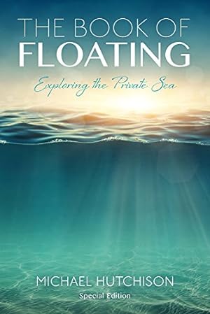 Immagine del venditore per The Book of Floating: Exploring the Private Sea (Consciousness Classics) by Hutchison, Michael [Paperback ] venduto da booksXpress
