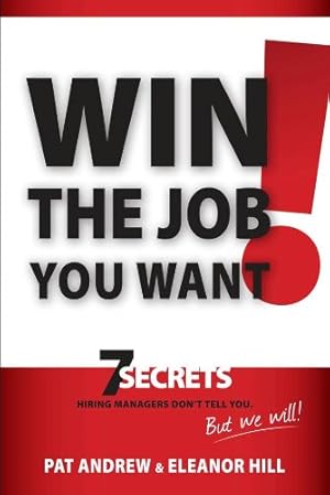 Image du vendeur pour Win the Job You Want!: 7 Secrets Hiring Managers Don't Tell You, But We Will! [Soft Cover ] mis en vente par booksXpress