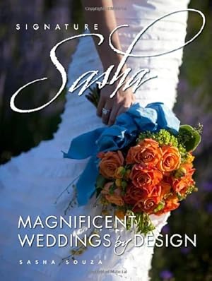 Imagen del vendedor de Signature Sasha: Magnificent Weddings by Design by Souza, Sasha [Hardcover ] a la venta por booksXpress