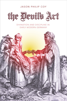 Seller image for The Devil's Art: Divination and Discipline in Early Modern Germany (Hardback or Cased Book) for sale by BargainBookStores