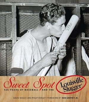 Seller image for Sweet Spot: 125 Years of Baseball and the Louisville Slugger by David Magee, Philip Shirley, Foreword by Ken Griffey Jr [Hardcover ] for sale by booksXpress