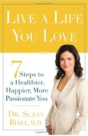 Image du vendeur pour Live a Life You Love: 7 Steps to a Healthier, Happier, More Passionate You by Dr. Susan, Biali M.D., Biali M.D., Dr. Susan [Paperback ] mis en vente par booksXpress