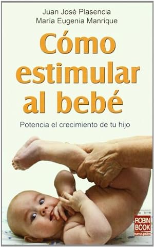 Seller image for Cómo estimular al bebé: Potencia el crecimiento de tu hijo (Spanish Edition) [Soft Cover ] for sale by booksXpress