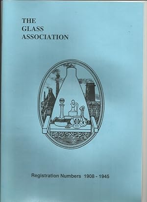 The Glass Association: Registration Numbers, 1908-1945