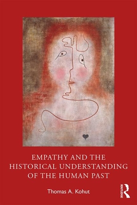 Image du vendeur pour Empathy and the Historical Understanding of the Human Past (Paperback or Softback) mis en vente par BargainBookStores