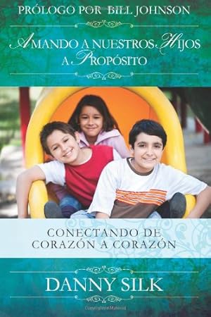 Seller image for Amando A Nuestros Hijos A Proposito: Conectando de Corazón a Corazón (Spanish Edition) by Silk, Danny [Paperback ] for sale by booksXpress