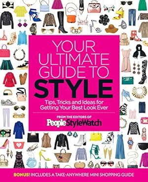 Image du vendeur pour Your Ultimate Guide to Style: Tips, Tricks and Ideas For Getting Your Best Look Ever by The Editors of People Stylewatch [Paperback ] mis en vente par booksXpress