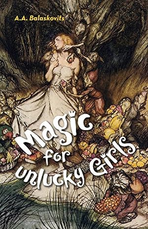 Seller image for Magic for Unlucky Girls (SFWP Literary Awards) by Balaskovits, A.A. [Paperback ] for sale by booksXpress